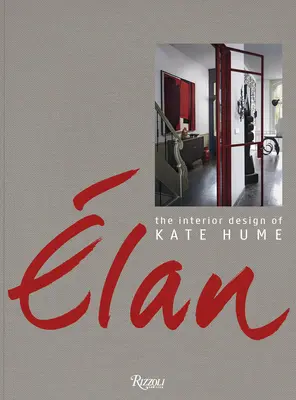 Elan: Kate Hume belsőépítészete - Elan: The Interior Design of Kate Hume