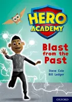 Hero Academy: Oxford Level 10, White Book Band: Blast from the Past (Robbanás a múltból) - Hero Academy: Oxford Level 10, White Book Band: Blast from the Past