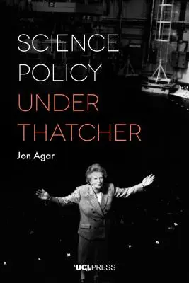 Tudománypolitika Thatcher alatt - Science Policy under Thatcher