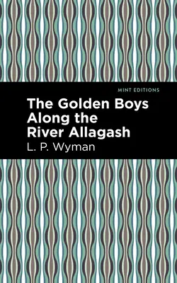 Az arany fiúk az Allagash folyó mentén - The Golden Boys Along the River Allagash