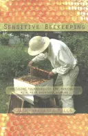 Érzékeny méhészet: A sebezhetőség és az erőszakmentesség gyakorlása a háztáji méhcsaláddal - Sensitive Beekeeping: Practicing Vulnerability and Nonviolence with Your Backyard Beehive