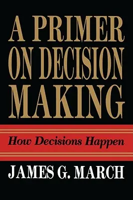 A döntéshozatal alapjai: Hogyan születnek a döntések? - Primer on Decision Making: How Decisions Happen