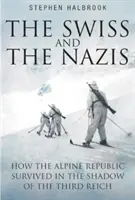 A svájciak és a nácik: Hogyan élt túl az alpesi köztársaság a Harmadik Birodalom árnyékában? - The Swiss and the Nazis: How the Alpine Republic Survived in the Shadow of the Third Reich