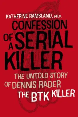 Egy sorozatgyilkos vallomása: Dennis Rader, a Btk-gyilkos el nem mondott története - Confession of a Serial Killer: The Untold Story of Dennis Rader, the Btk Killer