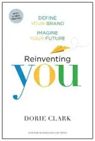 Újra feltalálni téged: Define Your Brand, Imagine Your Future - Reinventing You: Define Your Brand, Imagine Your Future