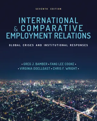 Nemzetközi és összehasonlító munkaügyi kapcsolatok: Globális válságok és intézményi válaszok - International and Comparative Employment Relations: Global Crises and Institutional Responses