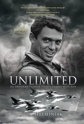 Korlátlan: Egy amerikai vadászpilóta szerencsejátéka az élettel - Unlimited: An American Fighter Pilot's Gamble with Life