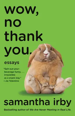 Wow, nem köszönöm..: Essays - Wow, No Thank You.: Essays