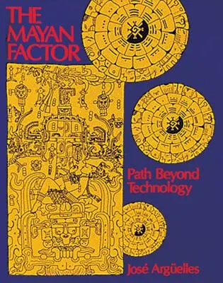 A maja tényező: Path Beyond Technology - The Mayan Factor: Path Beyond Technology