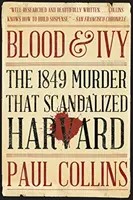 Vér és borostyán: Az 1849-es gyilkosság, amely botrányt okozott a Harvardon - Blood & Ivy: The 1849 Murder That Scandalized Harvard