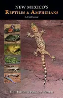 Új-Mexikó hüllők és kétéltűek: A Field Guide - New Mexico's Reptiles and Amphibians: A Field Guide