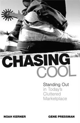 Chasing Cool: Kitűnni a mai zűrzavaros piacon - Chasing Cool: Standing Out in Today's Cluttered Marketplace