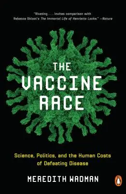 A vakcinák versenye: Tudomány, politika és a betegségek legyőzésének emberi költségei - The Vaccine Race: Science, Politics, and the Human Costs of Defeating Disease