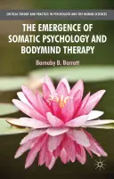 A szomatikus pszichológia és a testi-lelki terápia kialakulása - The Emergence of Somatic Psychology and Bodymind Therapy