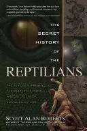 A hüllők titkos története: A kígyó átható jelenléte az emberi történelemben, a vallásban és az idegen mítoszokban - The Secret History of the Reptilians: The Pervasive Presence of the Serpent in Human History, Religion and Alien Mythos