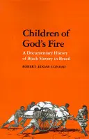 Isten tüzének gyermekei: A brazíliai fekete rabszolgaság dokumentarista története - Children of God's Fire: A Documentary History of Black Slavery in Brazil