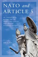 A NATO és az 5. cikk: A transzatlanti szövetség és a kollektív védelem XXI. századi kihívásai - NATO and Article 5: The Transatlantic Alliance and the Twenty-First-Century Challenges of Collective Defense