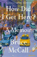 Hogyan kerültem ide? A Memoir - How Did I Get Here?: A Memoir