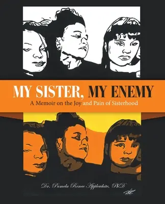 Nővérem, ellenségem: Emlékirat a testvériség öröméről és fájdalmáról - My Sister, My Enemy: A Memoir on the Joy and Pain of Sisterhood