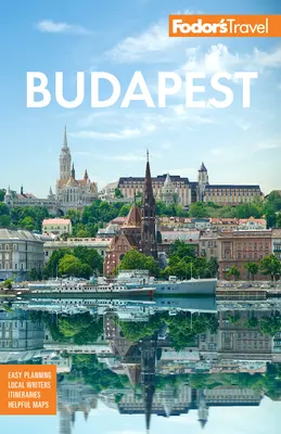 Fodor's Budapest: A Dunakanyarral és Magyarország más nevezetességeivel - Fodor's Budapest: With the Danube Bend & Other Highlights of Hungary