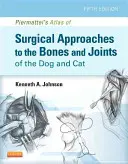 Piermattei atlasza a kutya és a macska csontjainak és ízületeinek sebészeti megközelítéseiről - Piermattei's Atlas of Surgical Approaches to the Bones and Joints of the Dog and Cat