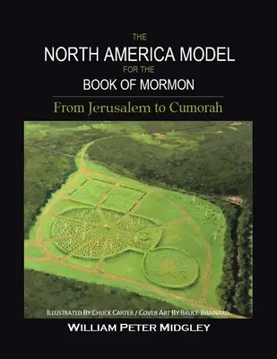 A Mormon könyvének észak-amerikai modellje: Jeruzsálemtől Cumorahig - The North America Model for the Book of Mormon: From Jerusalem to Cumorah