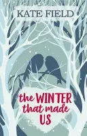 A tél, amely minket teremtett - Egy mesésen ünnepi romantikus történet - Winter That Made Us - A fabulously festive romantic tale