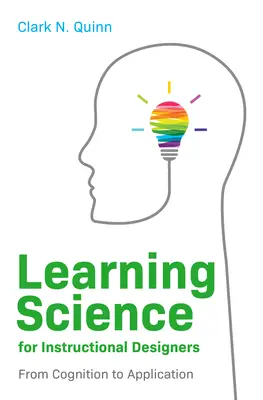 Tanulás tudománya oktatástervezőknek: A megismeréstől az alkalmazásig - Learning Science for Instructional Designers: From Cognition to Application