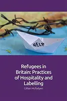 Menekültek Nagy-Britanniában: A vendégszeretet és a címkézés gyakorlata - Refugees in Britain: Practices of Hospitality and Labelling