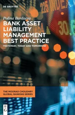 A banki eszköz-forrás- és kötelezettségkezelés legjobb gyakorlata - Bank Asset Liability Management Best Practice