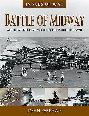 Midway-i csata: Amerika döntő csapása a Csendes-óceánon a második világháborúban - Battle of Midway: America's Decisive Strike in the Pacific in WWII