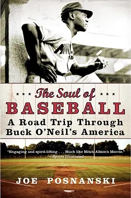 A baseball lelke: Egy utazás Buck O'Neil Amerikáján keresztül - The Soul of Baseball: A Road Trip Through Buck O'Neil's America