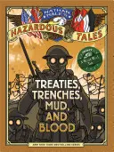 Szerződések, árkok, sár és vér: A World War I Tale - Treaties, Trenches, Mud, and Blood: A World War I Tale