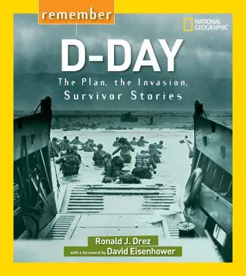 Emlékezzünk a D-napra: A terv, az invázió, a túlélők történetei - Remember D-Day: The Plan, the Invasion, Survivor Stories