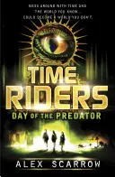 TimeRiders: A ragadozó napja (2. könyv) - TimeRiders: Day of the Predator (Book 2)