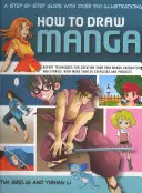 Hogyan rajzoljunk mangát? A Step-By-Step Guide with Over 750 Illustrations: Szakértői technikák a saját mangakarakterek és történetek megalkotásához - How to Draw Manga: A Step-By-Step Guide with Over 750 Illustrations: Expert Techniques for Creating Your Own Manga Characters and Stories