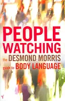 Peoplewatching - Desmond Morris útmutatója a testbeszédről - Peoplewatching - The Desmond Morris Guide to Body Language