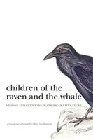 A holló és a bálna gyermekei: Víziók és revíziók az amerikai irodalomban - Children of the Raven and the Whale: Visions and Revisions in American Literature