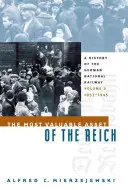 A birodalom legértékesebb vagyona: A német nemzeti vasút története, 2. kötet, 1933-1945 - The Most Valuable Asset of the Reich: A History of the German National Railway, Volume 2, 1933-1945