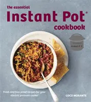 Az alapvető Instant Pot szakácskönyv - Essential Instant Pot Cookbook