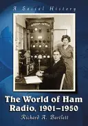 A rádióamatőrök világa, 1901-1950: A Social History - The World of Ham Radio, 1901-1950: A Social History