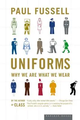 Egyenruhák: Miért vagyunk olyanok, amilyeneket viselünk - Uniforms: Why We Are What We Wear