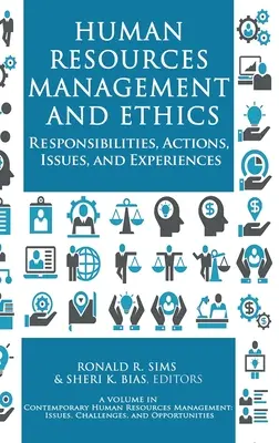 Emberi erőforrás menedzsment és etika: Felelősségek, cselekvések, problémák és tapasztalatok - Human Resources Management and Ethics: Responsibilities, Actions, Issues, and Experiences