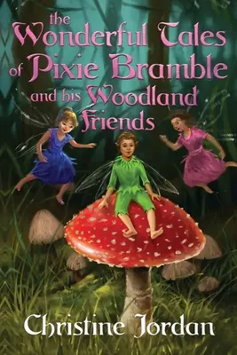 A tündér Bramble és erdei barátai csodálatos történetei - The wonderful tales of pixie Bramble and his woodland friends