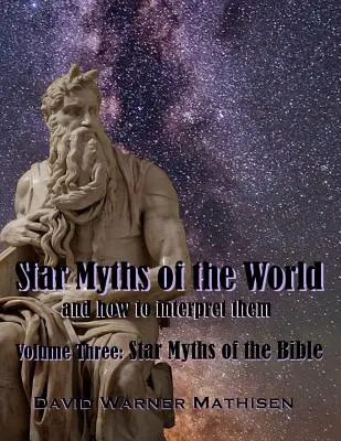 A világ sztármítoszai, harmadik kötet: A Biblia csillagmítoszai - Star Myths of the World, Volume Three: Star Myths of the Bible