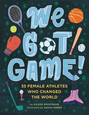 We Got Game!: 35 sportovkyň, které změnily svět - We Got Game!: 35 Female Athletes Who Changed the World