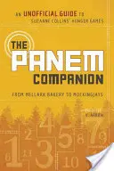 A Panem Társ: Collins Éhezők Viadala: Egy nem hivatalos útikalauz Suzanne Collins Éhezők Viadala könyvéhez, a Mellark pékségtől a gúnyolódókig. - The Panem Companion: An Unofficial Guide to Suzanne Collins' Hunger Games, from Mellark Bakery to Mockingjays