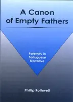 Az üres apák kánonja: Az apaság a portugál elbeszélésekben - A Canon of Empty Fathers: Paternity in Portuguese Narrative