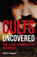 Leleplezett szekták - Igaz történetek az agykontrollról és a gyilkosságról - Cults Uncovered - True Stories of Mind Control and Murder
