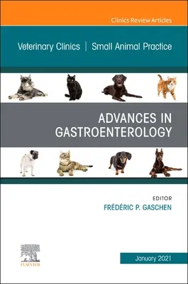 Advances in Gastroenterology, an Issue of Veterinary Clinics of North America: Kisállat-gyakorlat, 51. - Advances in Gastroenterology, an Issue of Veterinary Clinics of North America: Small Animal Practice, 51